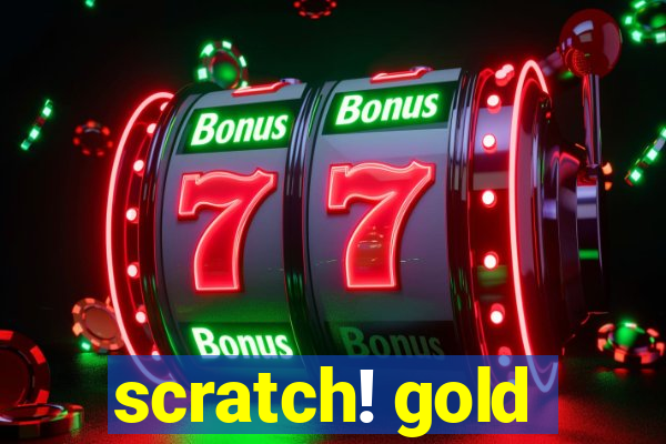 scratch! gold